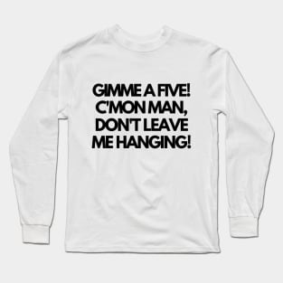 Give me a five! Long Sleeve T-Shirt